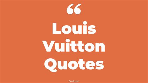 louis vuitton quotes|louis vuitton designer quotes.